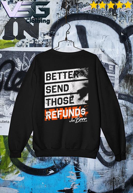 Joe Burrow Better Send Those Refunds Bengals Shirt whodey 