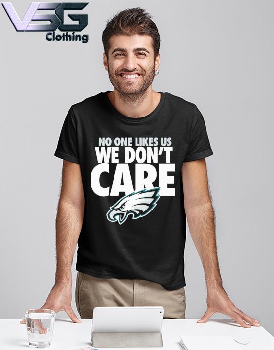 No One Likes US We Don't Care Philadelphia Eagles Long Sleeve Shirt