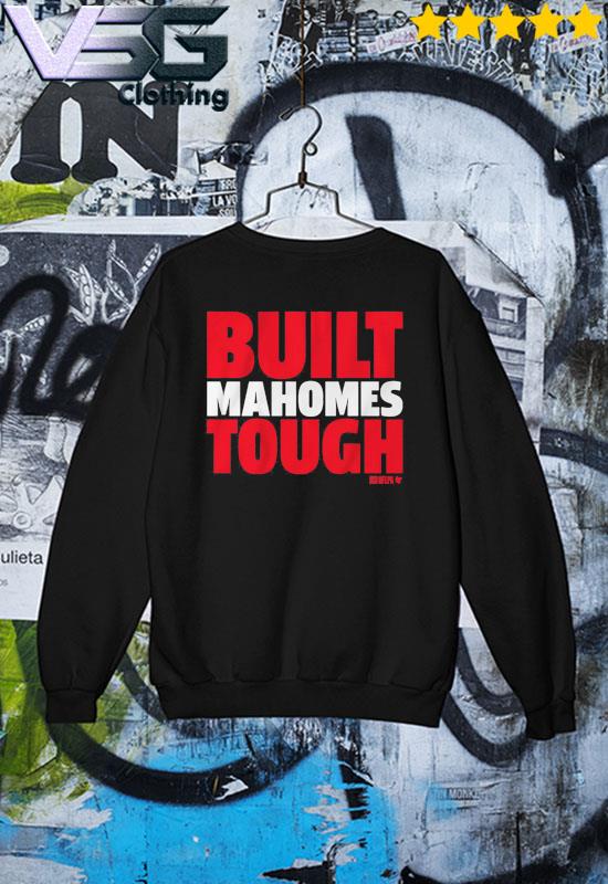 Patrick Mahomes Built Mahomes Tough Shirt, hoodie, sweater, long sleeve and  tank top