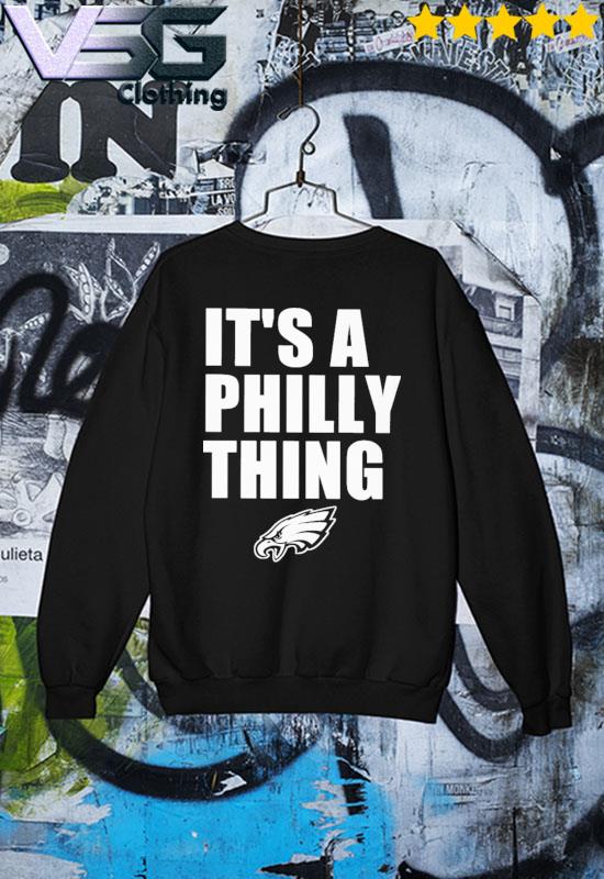 It's a philly thing shirt shirt, hoodie, sweater, long sleeve and tank top