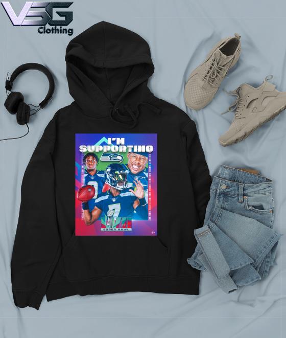 Seattle Seahawks I'm Supporting 2023 Super Bowl #NFLplayoffs shirt, hoodie,  sweater, long sleeve and tank top