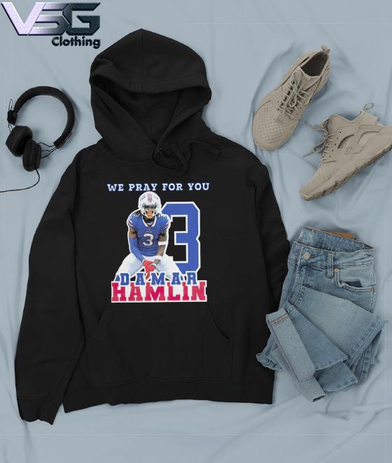 We Pray For You Damar Hamlin Buffalo Bills Shirt, hoodie, sweater