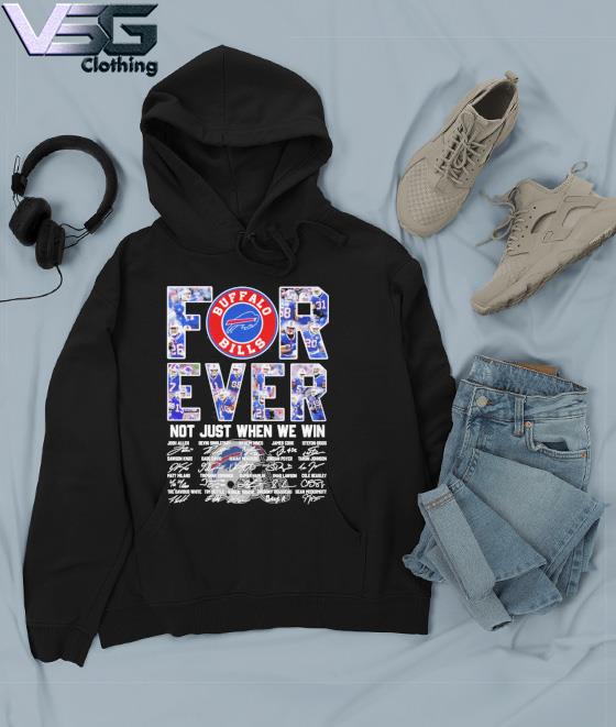 2023 Buffalo Bills Forever not just when we win signatures s Hoodie