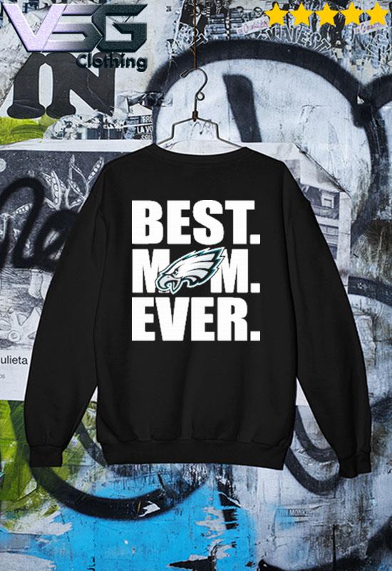 Best Mom Ever Philadelphia Eagles T-shirt – Perfect Foto