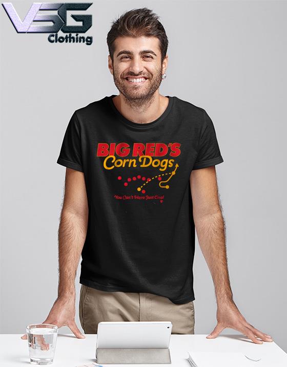Big Red corn Dogs You can't have just one shirt