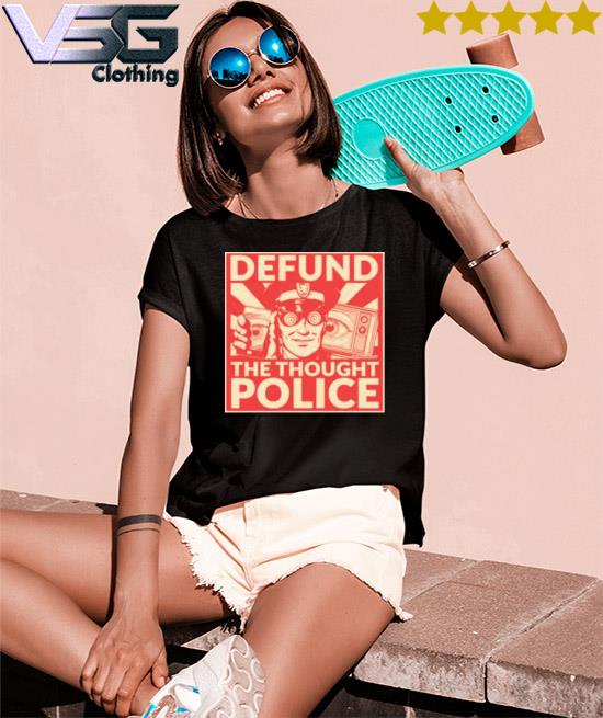 Defund The Thought Police 2023 shirt