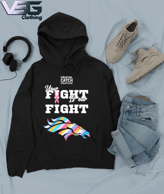 Denver Broncos crucial catch intercept cancer your fight is our fight  shirt, hoodie, longsleeve tee, sweater