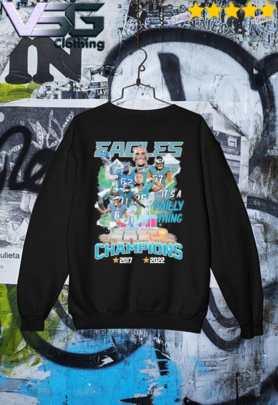 Philadelphia Eagles super bowl LVII champions 2017 2022 shirt, hoodie,  sweater, long sleeve and tank top