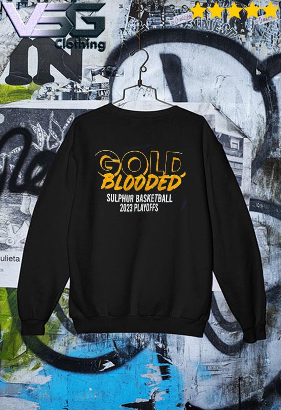 Gold Blooded sulphur basketball 2023 playoff shirt, hoodie, sweater, long  sleeve and tank top