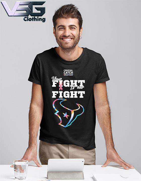 Houston Texans NFL Crucial Catch Intercept Cancer Your Fight is our Fight  shirt, hoodie, sweater, long sleeve and tank top