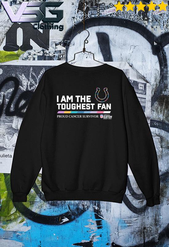 Official Indianapolis Colts I am the Toughest fan proud cancer survivor  shirt, hoodie, sweater, long sleeve and tank top