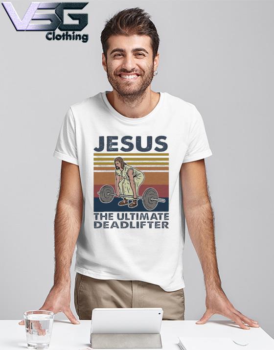 Jesus The Ultimate Deadlifter official vintage shirt