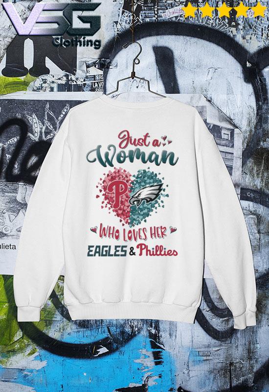 Just A Women Who Love Her Philadelphia Eagles And Phillies Shirt