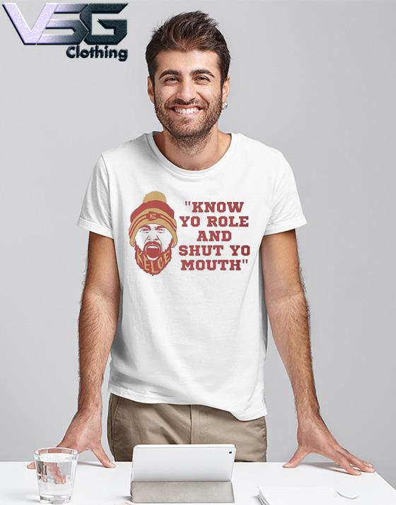 Premium Kansas city Chiefs know your role and shut your mouth shirt