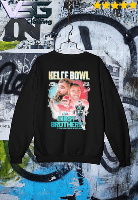 Kelce Bowl Jason Kelce Travis Kelce First Brothers Signature Shirt, hoodie,  sweater, long sleeve and tank top