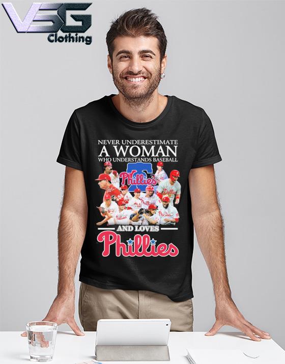 Official Never underestimate a woman who understands baseball and loves  philadelphia phillies 2023 postseason signatures T-shirt, hoodie, tank top,  sweater and long sleeve t-shirt