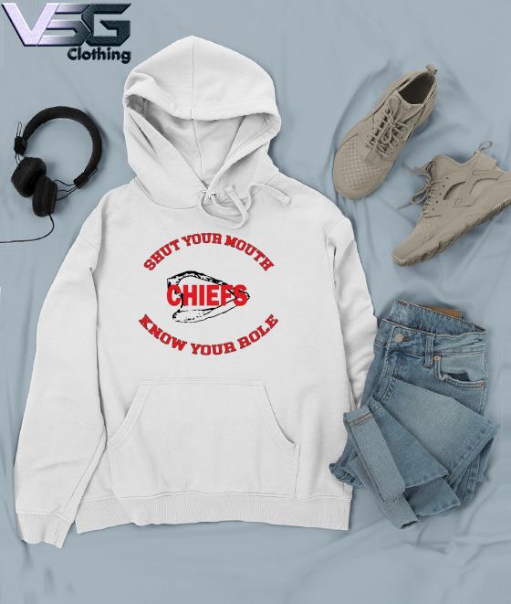 Travis Kelce Chiefs Super Bowl know your role shut your mouth 2023 shirt,  hoodie, sweater, long sleeve and tank top