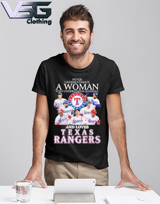 Texas Rangers baseball never underestimate a woman who understands baseball  and loves Rangers signatures shirt, hoodie, sweater, long sleeve and tank  top