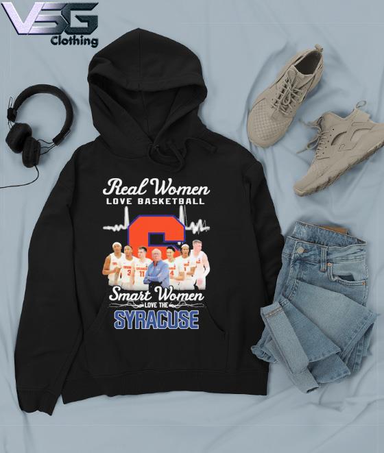 Official Real Women Love Basketball Smart Women Love The Syracuse Orange Men's Basketball 2023 Shirt Hoodie
