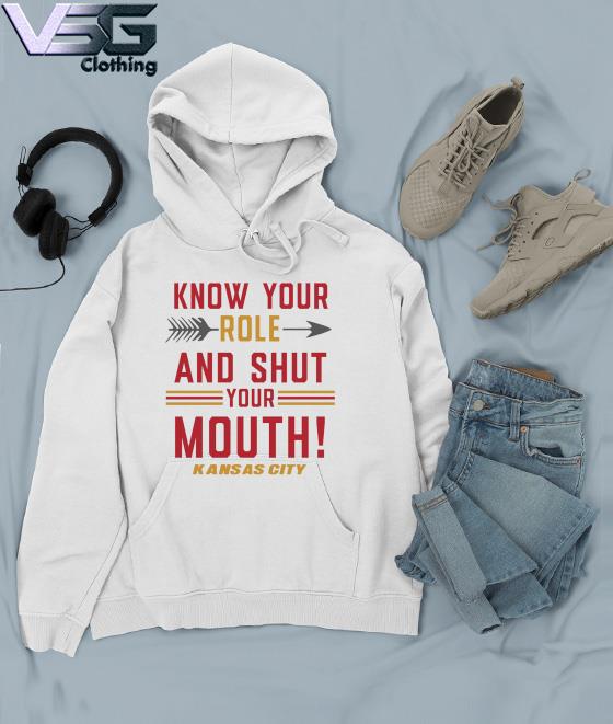 2023 kansas city chiefs know your role and shut your mouth travis kelce t- shirt, hoodie, sweater, long sleeve and tank top