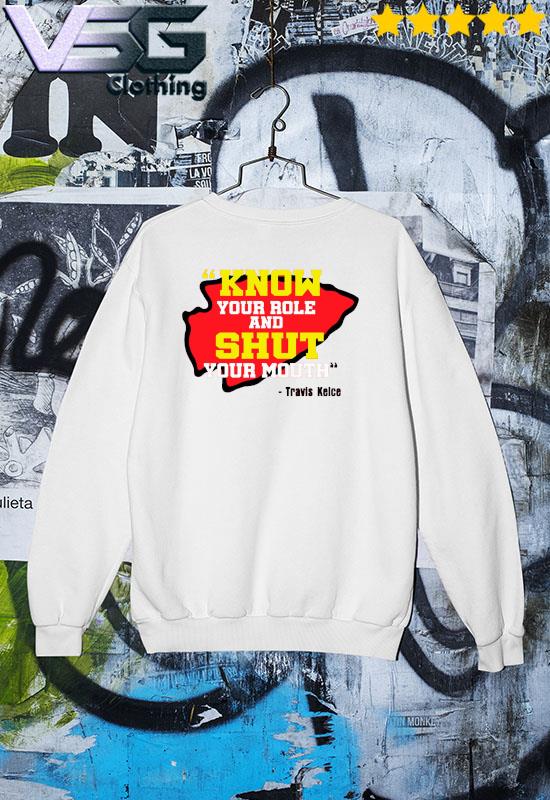 Travis Kelce Know Your Role Shut Your Mouth Sweatshirt