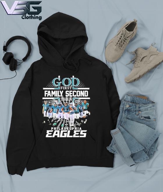 God First Family Second Then Philadelphia Eagles Shirt ⋆ Vuccie