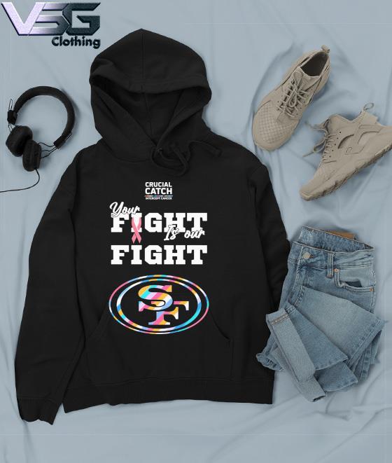 San Francisco 49ers crucial catch intercept cancer your fight is our fight  shirt