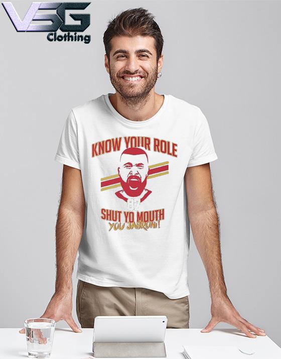 Travis Kelce Jabroni 87 Know Your Role And Shut Your Mouth Shirt
