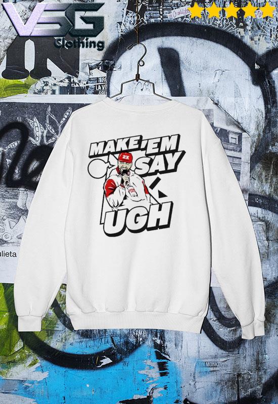 Travis Kelce Make 'em Say Ugh shirt, hoodie, sweater, long sleeve