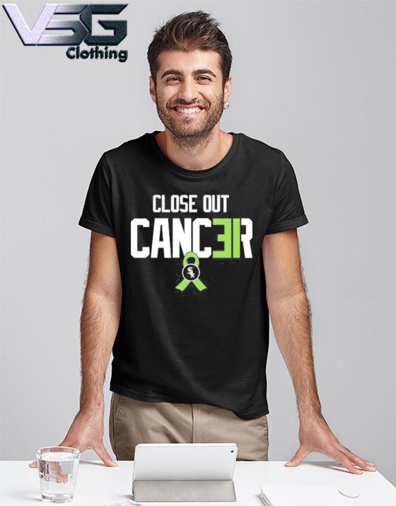 White sox create close out cancer T-shirt, hoodie, sweater, long sleeve and  tank top