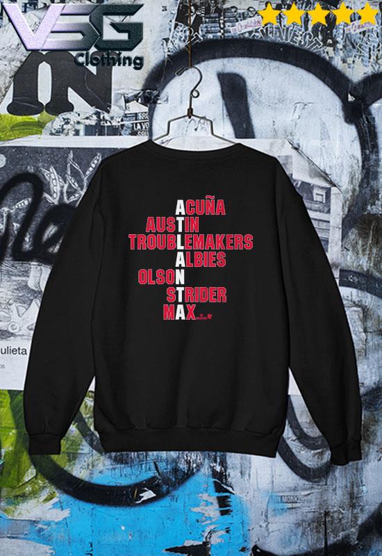 Atlanta names Acuna austin troublemakers albies olson strider max shirt,  hoodie, sweater, long sleeve and tank top