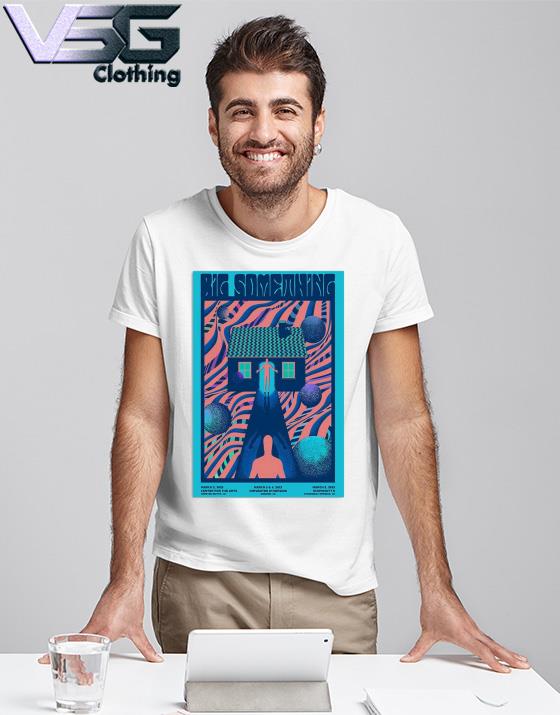 Big Something March 2-5 2023 Poster shirt