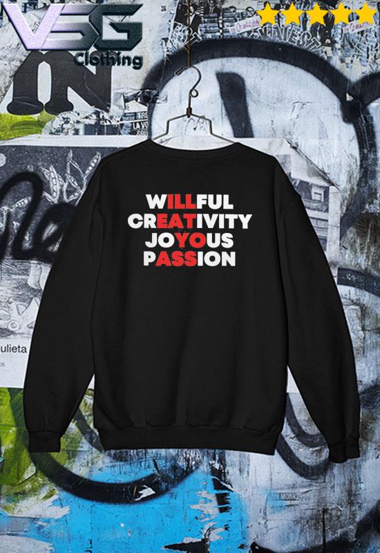 Blizzb3ar Shirt, Willful Creativity Joyous Passion T-Shirt Sweater