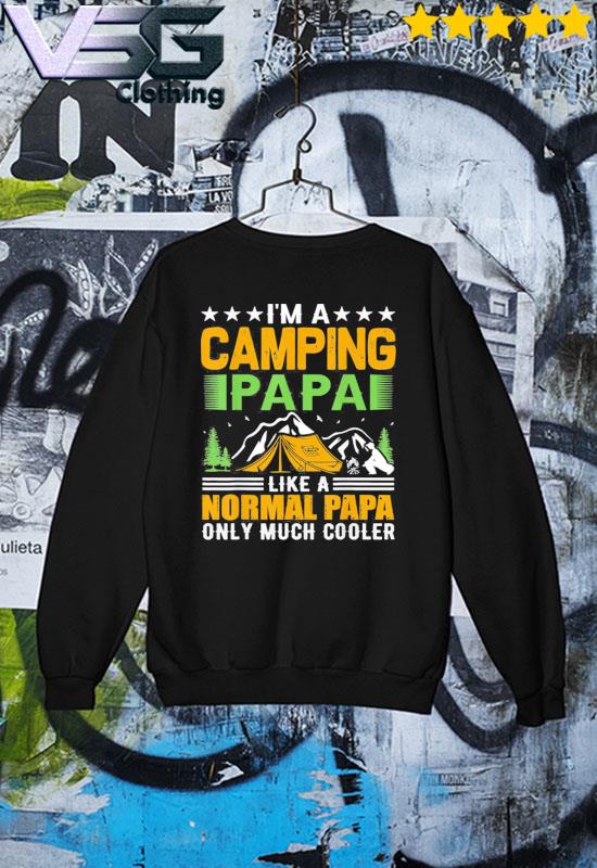 I’m a camping papa like a normal papa only much cooler Tee Shirt Sweater