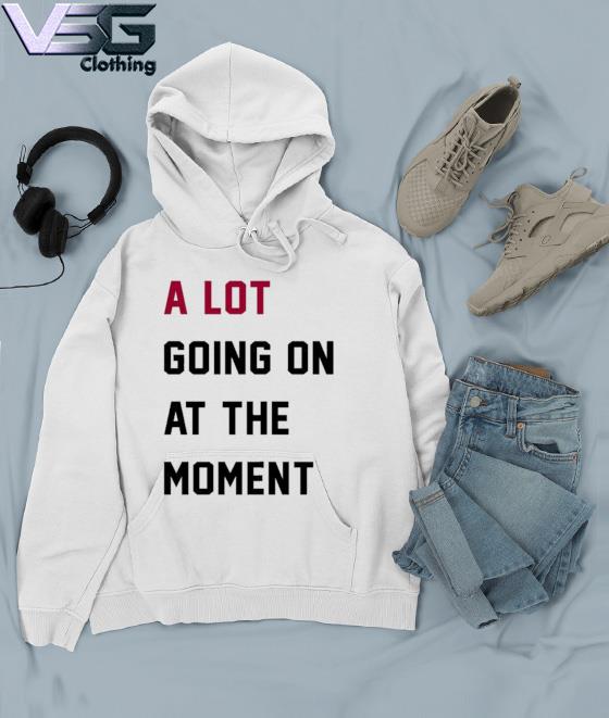 Official 2023 tour A Lot Going On At The Moment Shirt Hoodie