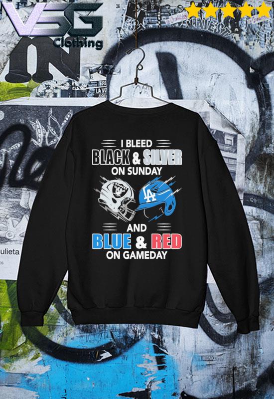 Official las Vegas Raiders and Los Angeles Dodgers I Bleed Black and Silver  on Sunday and Blue and red on game day shirt, hoodie, sweater, long sleeve  and tank top