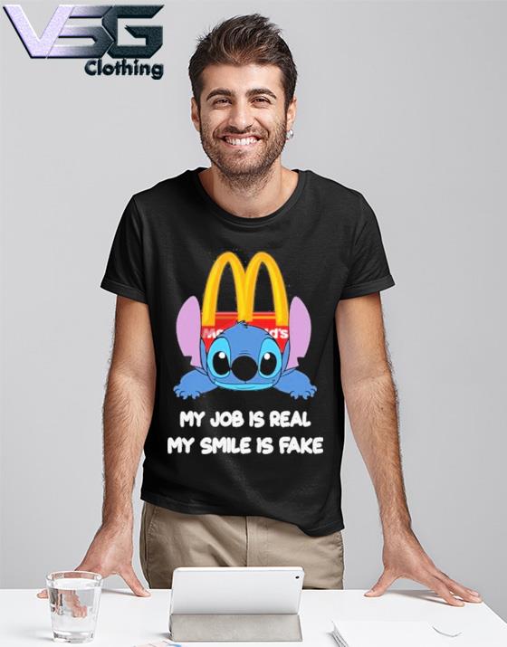 Stitch Mcdonald's my job is real my smile is fake shirt, hoodie