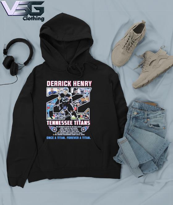 Derrick henry 22 Tennessee Titans Once a Titan forever a titan shirt,  hoodie, sweater, long sleeve and tank top