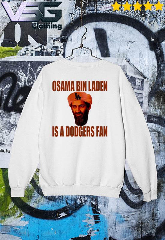 Osama Bin Laden Is A Dodgers Fan shirt, hoodie, sweater, long