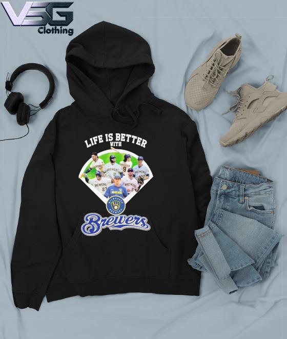 Life is better with Milwaukee Brewers shirt, hoodie, sweater, long