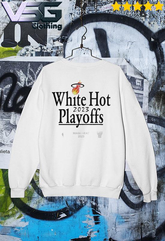 Miami Heat White Hot 2023 Playoffs Shirt, hoodie, sweater, long sleeve and  tank top