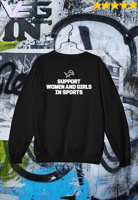 Official Support Women And Girls In Sports Detroit Lions shirt, hoodie,  sweater, long sleeve and tank top