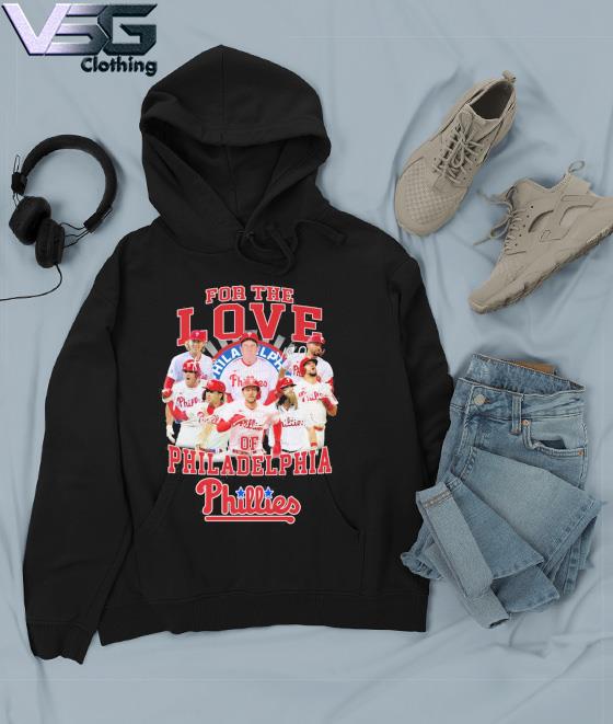 For the love Philadelphia Phillies shirt, hoodie, sweater, long sleeve and  tank top