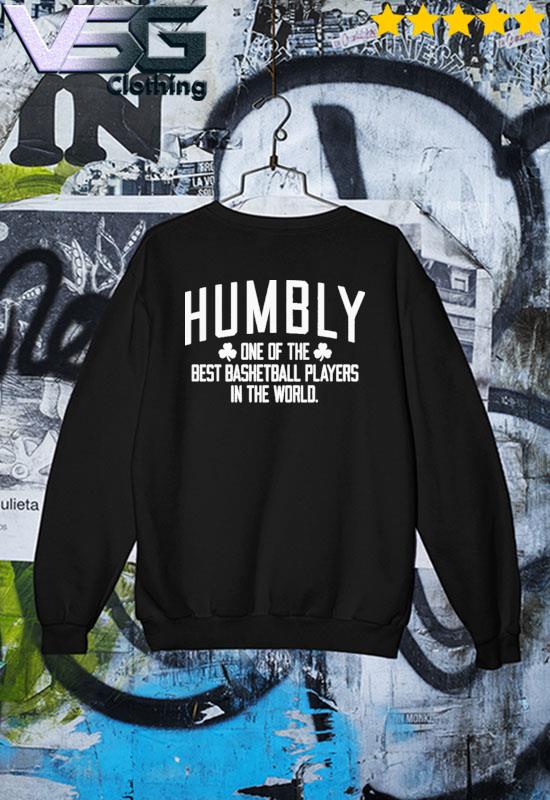 Humbly One Of The Best Basketball Players In The World T-shirt