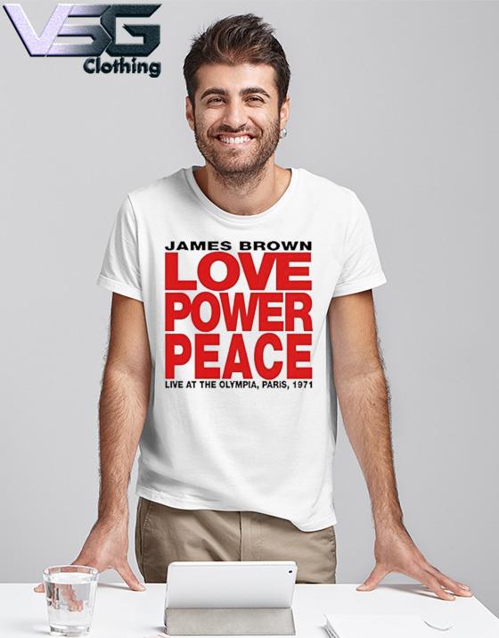 James Brown Love Power Peace Live Funny Soft O Tee Shirt, hoodie