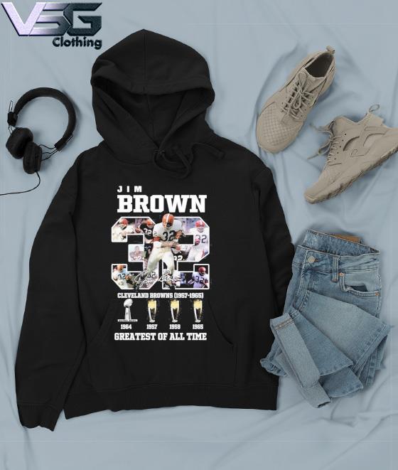 Jim Brown 32 Cleveland Browns 1957 1965 greatest of all time signature  shirt, hoodie, sweater, long sleeve and tank top