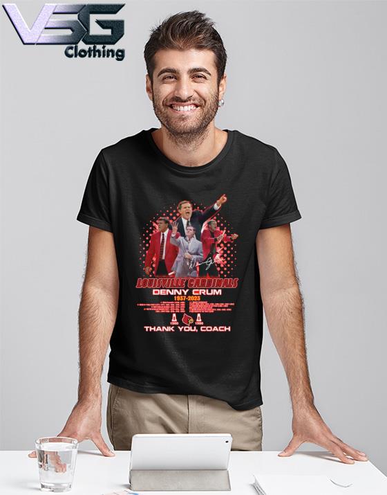Louisville Cardinals Denny Crum 1937 – 2023 Thank You Coach T-Shirt,  hoodie, sweater, long sleeve and tank top