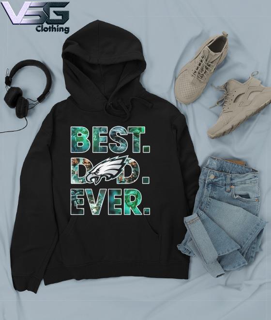 Official Philadelphia eagles best dad ever 2023 T-shirt, hoodie, tank top,  sweater and long sleeve t-shirt