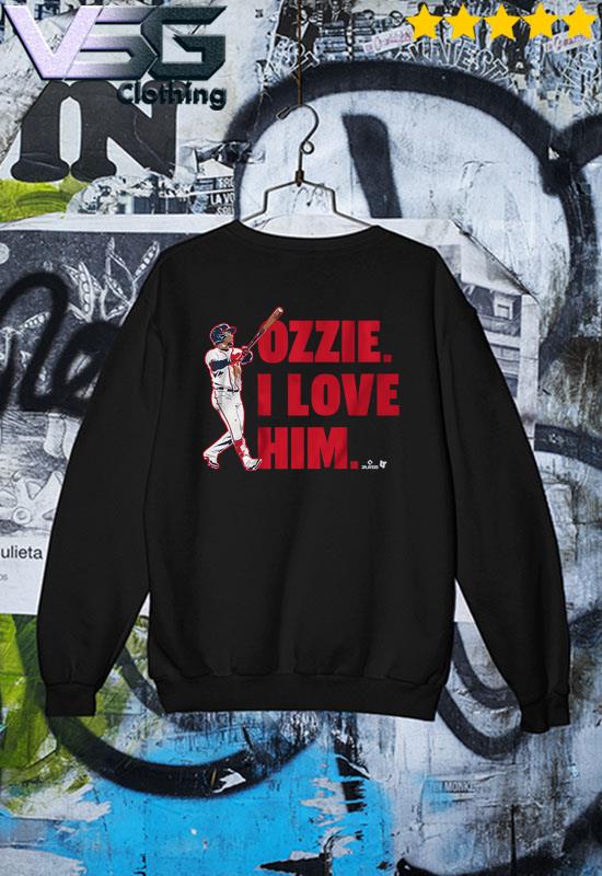 Ozzie albies I love him shirt, hoodie, sweater, long sleeve and