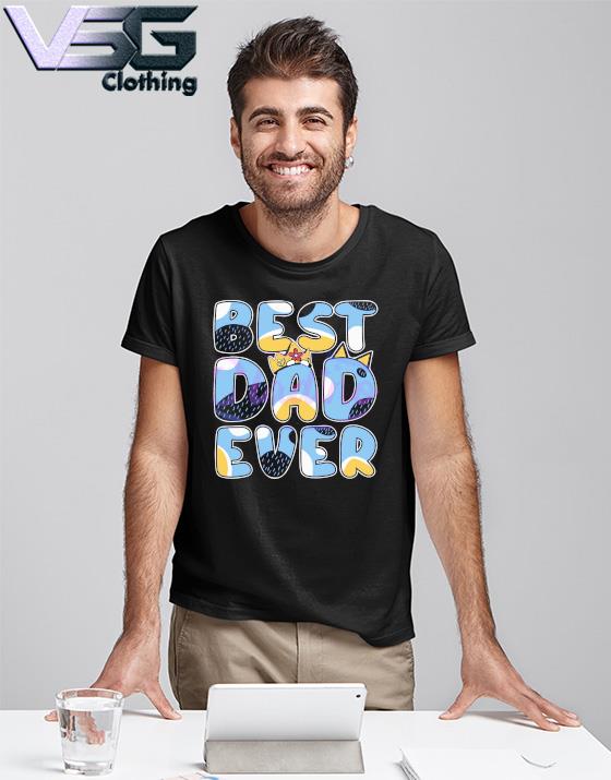Bluey, Best Dad Ever Funny Bluey shirt, hoodie, sweater, long